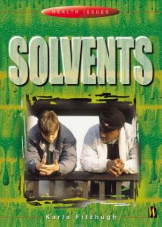 Health Issues: Solvents by Karla Fitzhugh