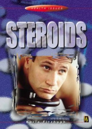 Health Issues: Steroids by Karla Fitzhugh