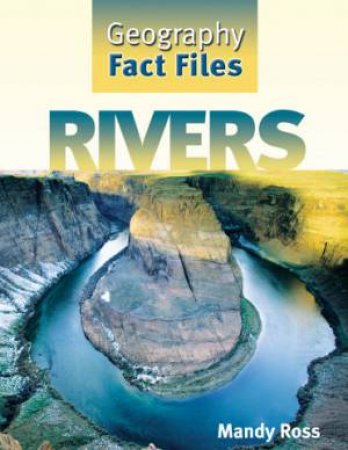 Geography Fact Files: Rivers by Mandy Ross