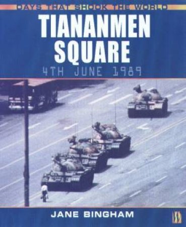 Days That Shook The World: Tiananmen Square by Jane Bingham