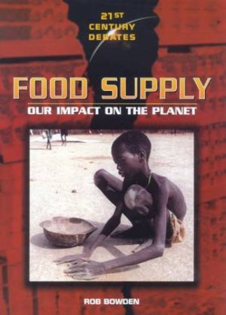 21st Century Debates: Food Supply by Rob Bowden