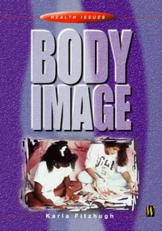 Health Issues: Body Image by Karla Fitzhugh