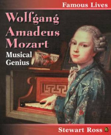 Famous Lives: Wolfgang Amadeus by Stewart Ross