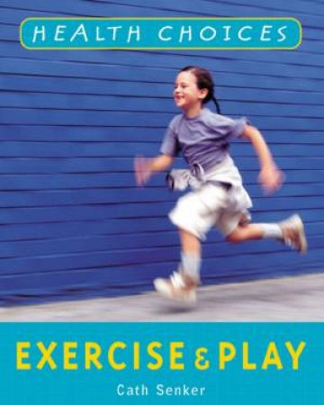 Health Choices: Exercise And P by Senker Cath