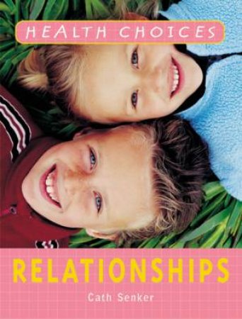 Health Choices: Relationships by Cath Senker