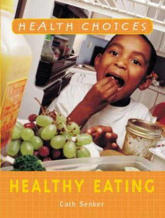 Health Choices: Healthy Eating by Cath Senker