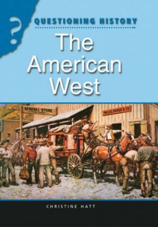 Questioning History: The American West by Christine Hatt