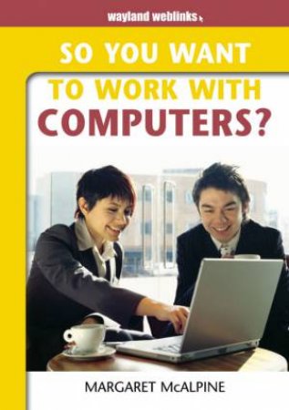 So You Want To Work With Computers by Margaret McAlpine