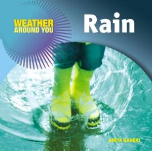 Weather Around You: Rain by Anita Ganeri