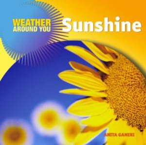 Weather Around You: Sunshine by Anita Ganeri