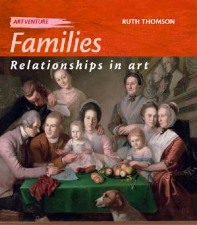 Artventure: Families: Relationships In Art by Ruth Thomson