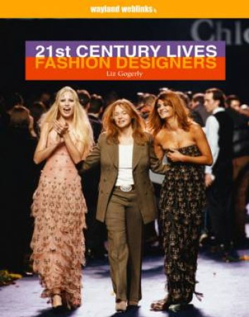 21st Century Lives: Fashion Designers by Liz Gogerly