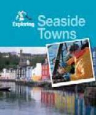 Exploring: Seaside Towns by Katie Orchard