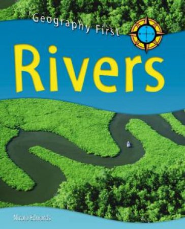 Geography First: Rivers by Nicola Edwards