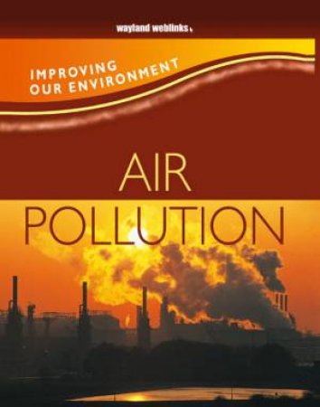 Improving Our Environment: Air Pollution by Jen Green