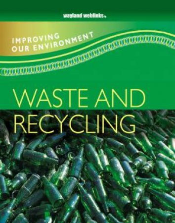 Improving Our Environment: Waste And Recycling by Carol Inskipp