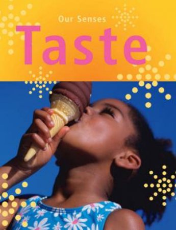 Our Senses: Taste by Kay Woodward