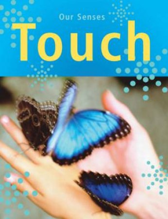 Our Senses: Touch by Kay Woodward