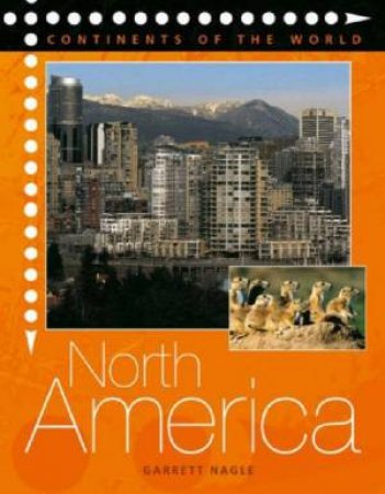 Continents Of The World: North America by Nagle Garrett