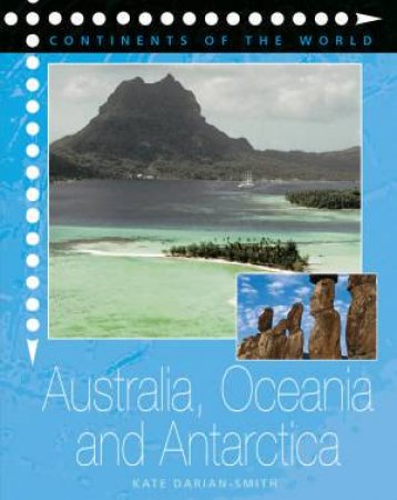 Continents Of The World: Australia, Oceania & Antarctica by Kate Darian-Smith