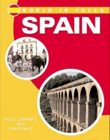 World in Focus: Spain by Polly Campbell & Simon Rice