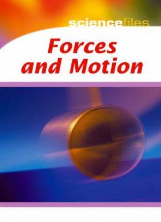 Science Files: Forces And Motion by Chris Oxlade