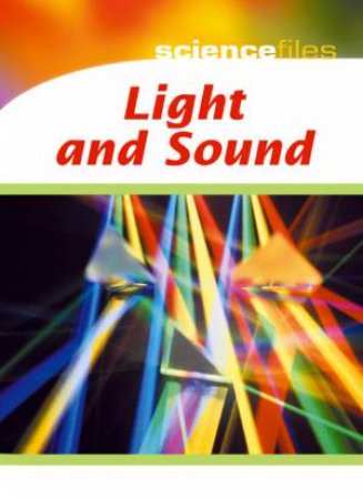 Science Files: Light And Sound by Chris Oxlade