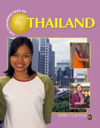 The Changing Face Of: Thailand by Terry Clayton