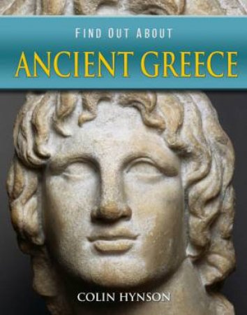 Find Out About: Ancient Greece by Colin Hynson