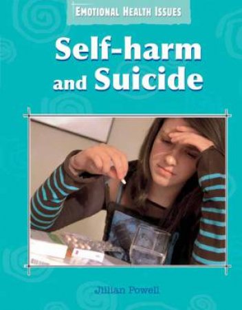 Emotional Health Issues: Suicide and Self Harm by Jillian Powell