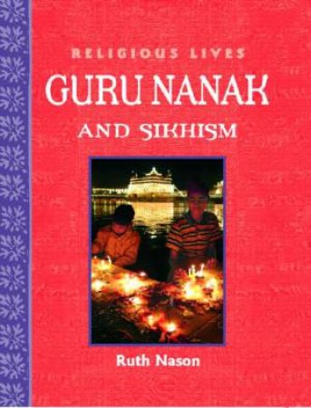 Religious Lives: Guru Nanak and Sikhism by Ruth Nason