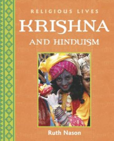 Religious Lives: Krishna And Hinduism by Ruth Nason