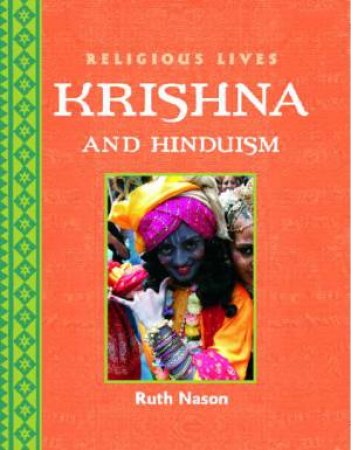 Religious Lives: Krishna and Hinduism by Ruth Nason