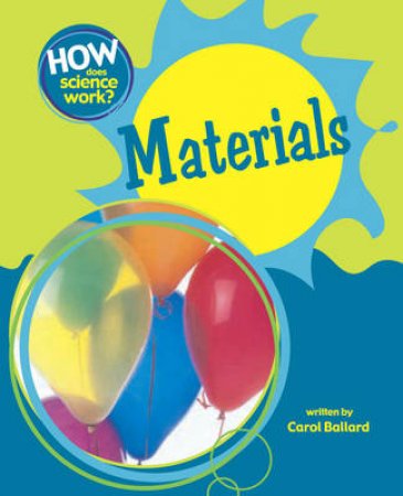 How Does Science Work: Materials by Carol Ballard 