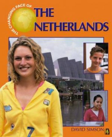 The Changing Face Of: The Netherlands by David Simson