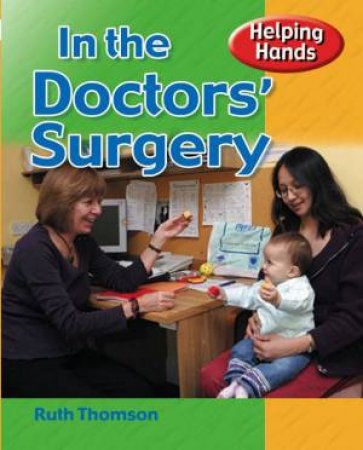 Helping Hands: In the Doctors' Surgery by Ruth Thomson