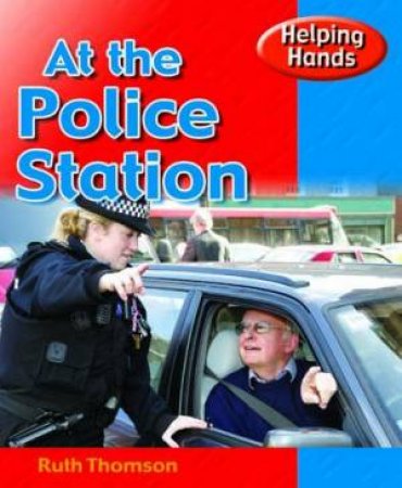 Helping Hands: At The Police Station by Ruth Thomson