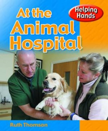 Helping Hands: At The Animal Shelter by Ruth Thomson