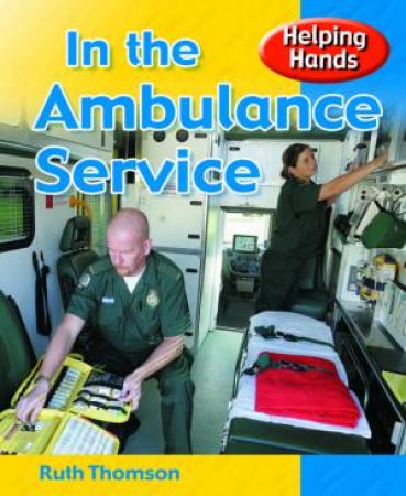 Helping Hands: In The Ambulance Service by Ruth Thomson