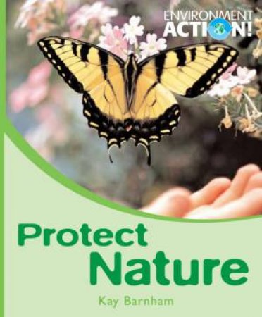 Environment Action: Protect Nature by Kay Barnham