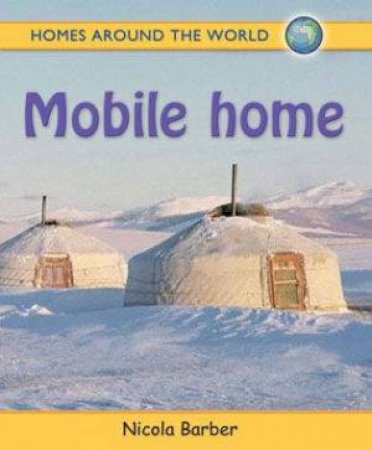 Homes Around The World: Mobile Home by Nicola Barber