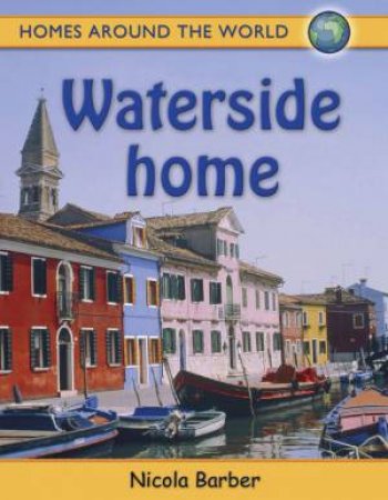 Homes Around The World: Waterside Home by Nicola Barber