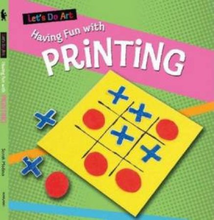 Let's Do Art: Having Fun With Printing by Sarah Medina