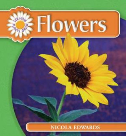 See How They Grow: Flowers by Nicola Edwards