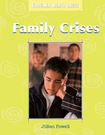 Emotional Health Issues: Family Crises by Jillian Powell