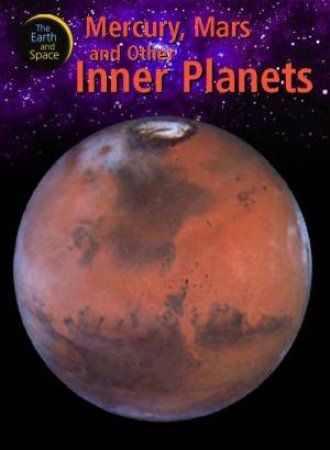 The Earth And Space: Mercury, Mars And Other Inner Planets by Chris Oxlade