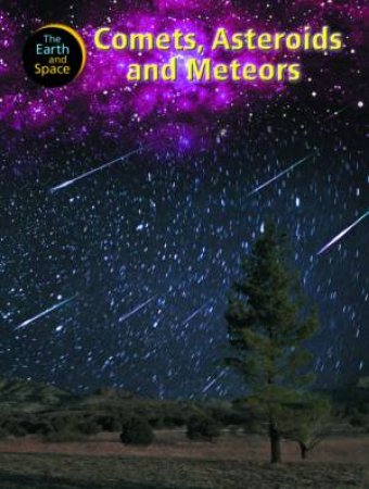 Earth and Space: Comets, Asteroids and Meteors by Steve Parker