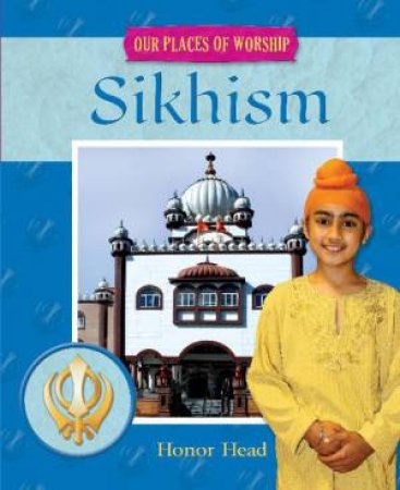 Our Places of Worship: Sikhism by Honor Head