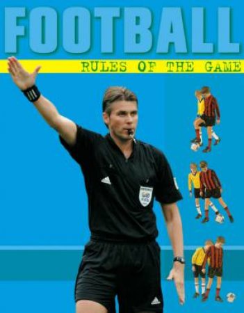 Football: Rules Of The Game by Jim Kelman