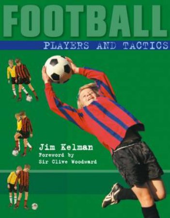 Football: Players And Tactics by Jim Kelman